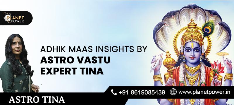 Harnessing Astrological Wisdom: Adhik Maas Insights by Astro Vastu Expert Tina from Planet Power, Mumbai