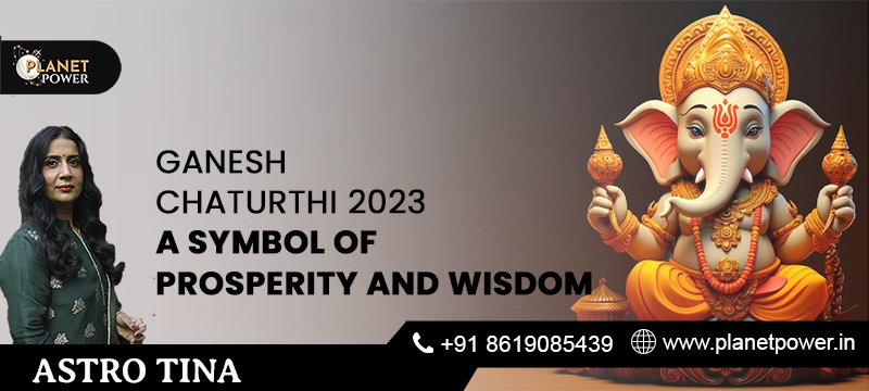 Ganesh Chaturthi 2023: A Symbol of Prosperity and Wisdom