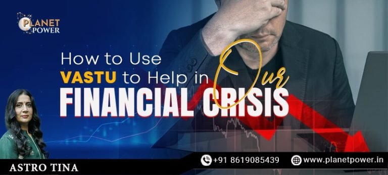 How to Use Vastu to Help in Our Financial Crisis