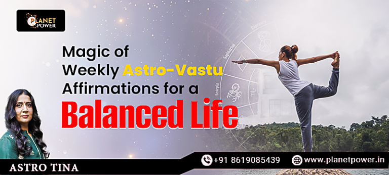 Magic of Weekly Astro-Vastu Affirmation for a Balanced Life