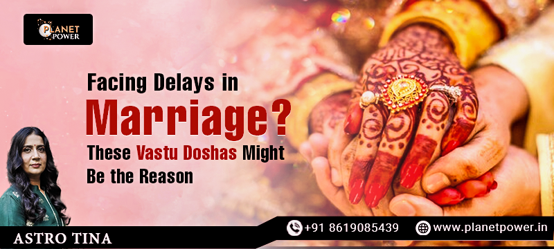 vastu-doshas-marriage-delays-remedies