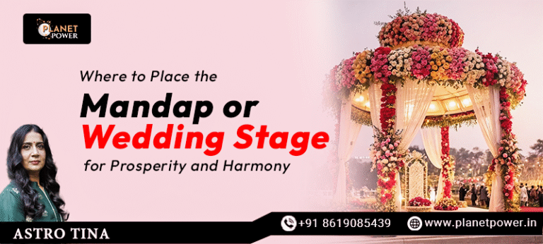 Where to Place the Mandap or Wedding Stage for Prosperity and Harmony