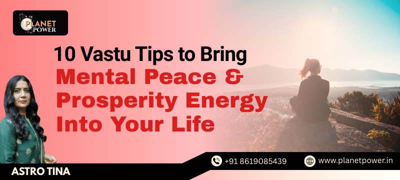 10 Vastu Tips to Bring Mental Peace & Prosperity Energy