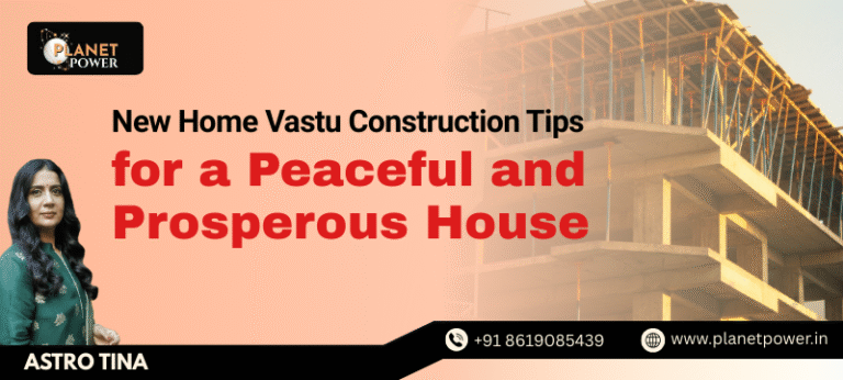 New Home Vastu Construction Tips for a Peaceful and Prosperous House